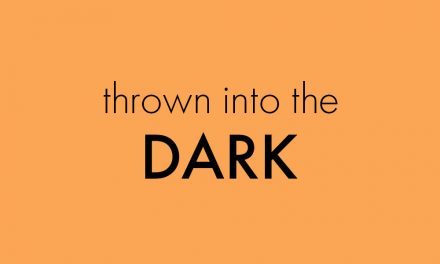 Thrown into the dark