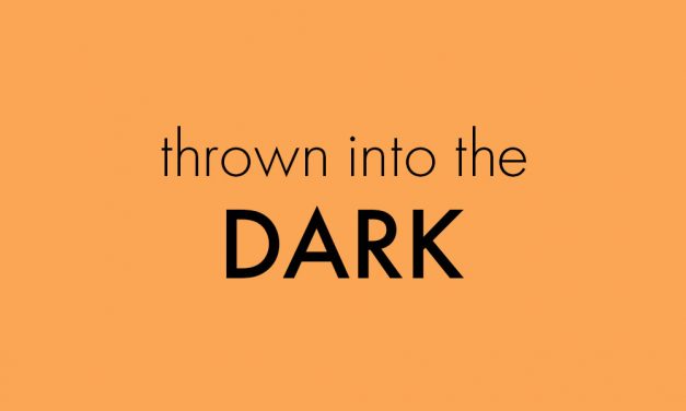 Thrown into the dark