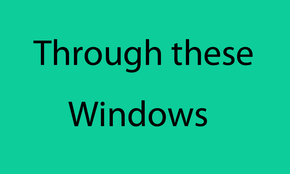 Through these Windows