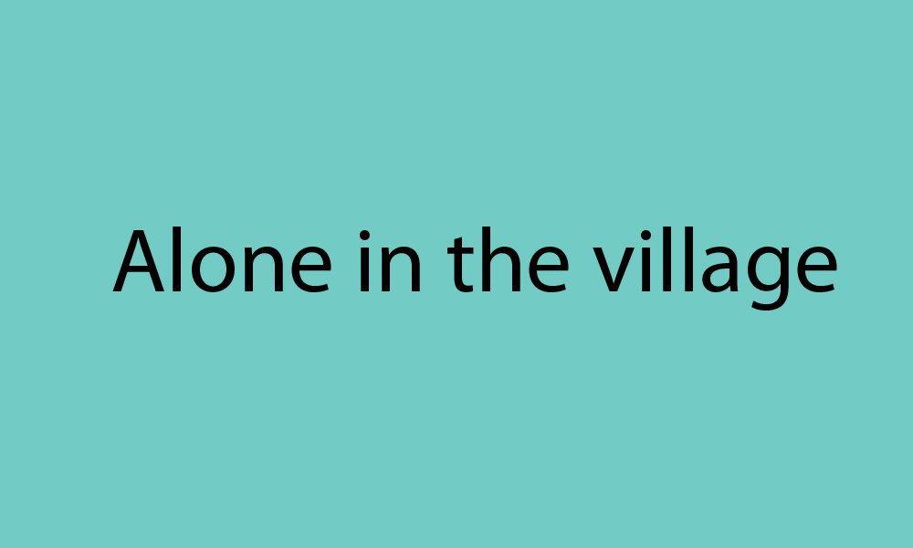 Alone in the village