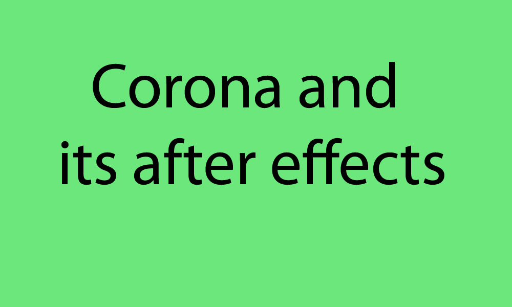Corona and its after effects