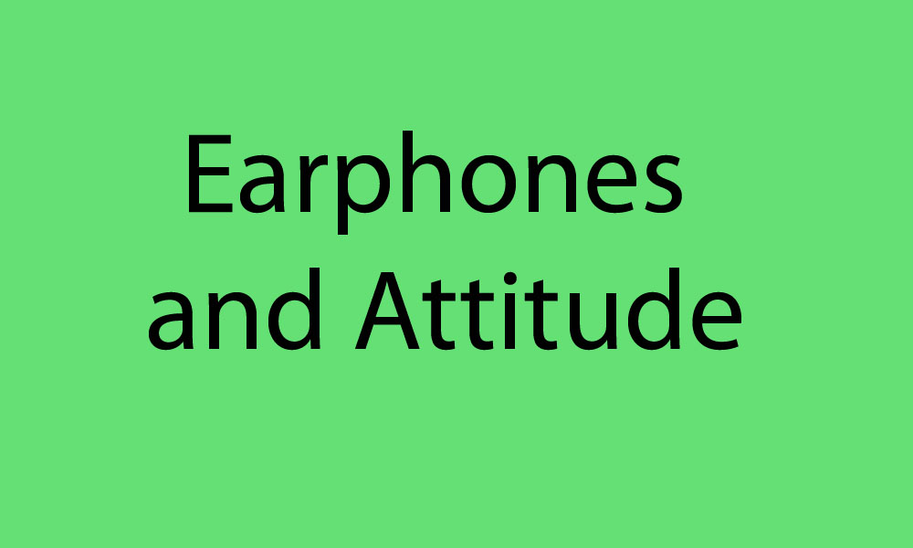 Earphones with Attitude