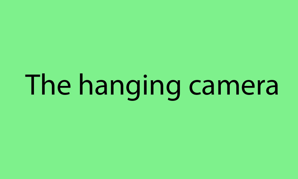 The Hanging Camera