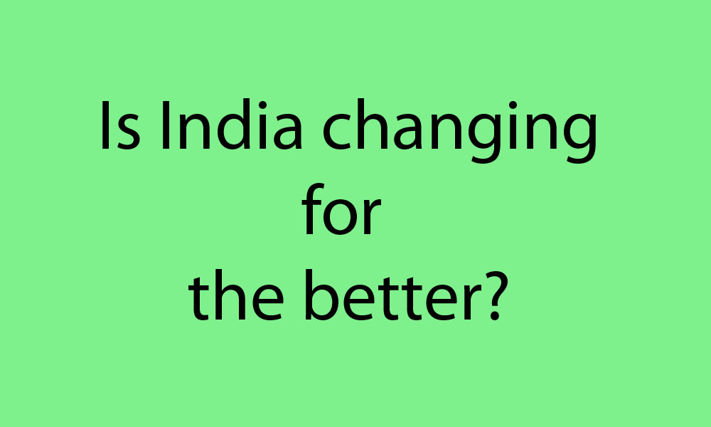 Is India changing for the better?