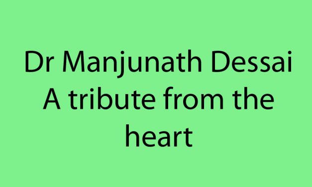 Dr Manjunath Dessai: A tribute from the heart