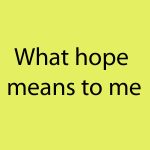 What hope means to me