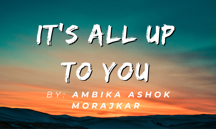 It’s All Up To You