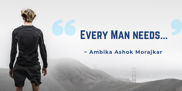Every man needs…