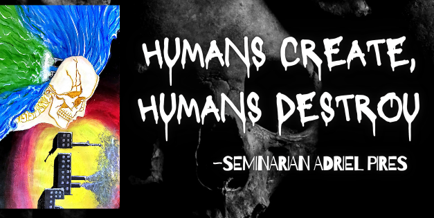 Humans Create, Humans Suffer