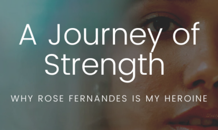 A Journey of Strength: Why Rose Fernandes is My Heroine
